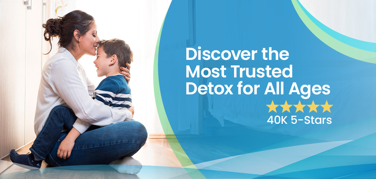 Discover the Most Trusted Detox for All Ages 40K 5-Stars
